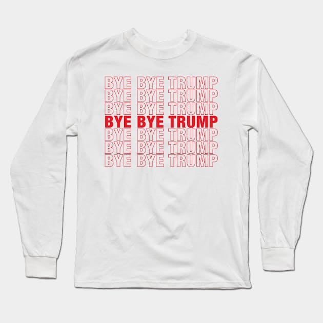 Bye Bye Trump Long Sleeve T-Shirt by NobleTeeShop